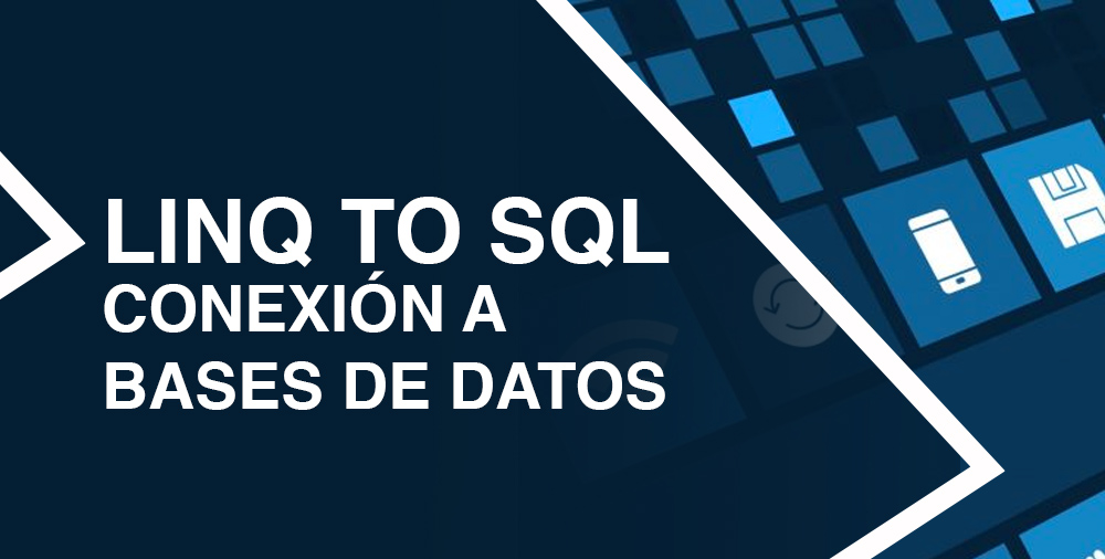 LINQ TO SQL, CONEXIÓN A BASES DE DATOS